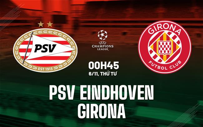 PSV Sẵn Sàng Vượt Girona để Giành 3 Điểm Đầu Tiên tại Champions League