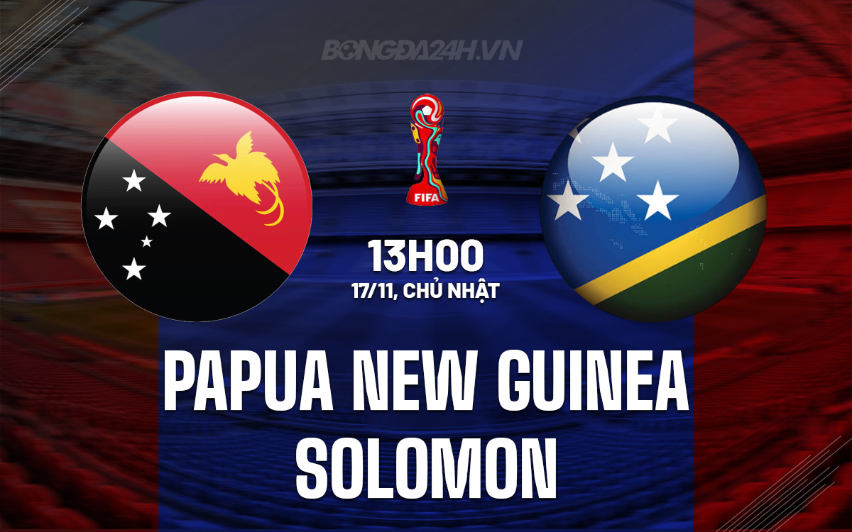 Papua New Guinea đối mặt với Solomon trong trận chiến tranh vé bán kết World Cup 2026