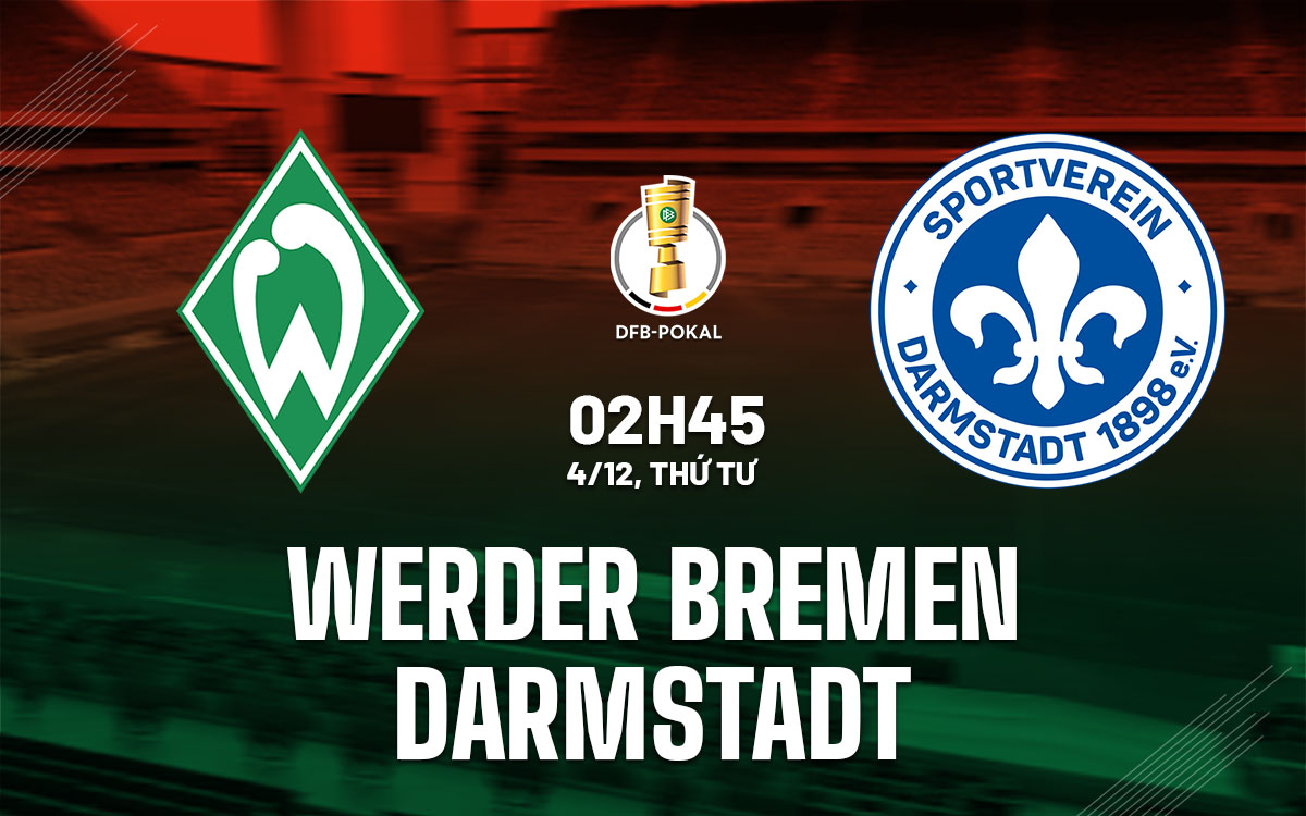 Werder Bremen chuẩn bị hạ gục Darmstadt để giành vé vào tứ kết DFB Pokal